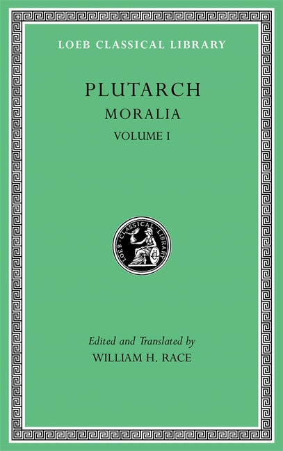 Moralia, Volume I: The Education of Children. How the Young Man Should Study Poetry. on Listening to Lectures. How to Tell a Flatterer from a Friend.