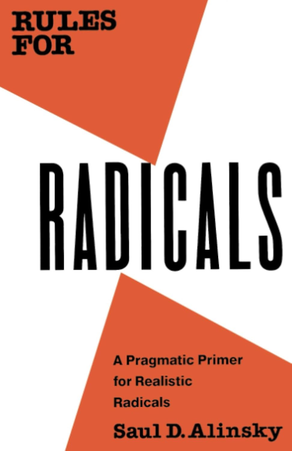 Rules for Radicals: A Pragmatic Primer for Realistic Radicals