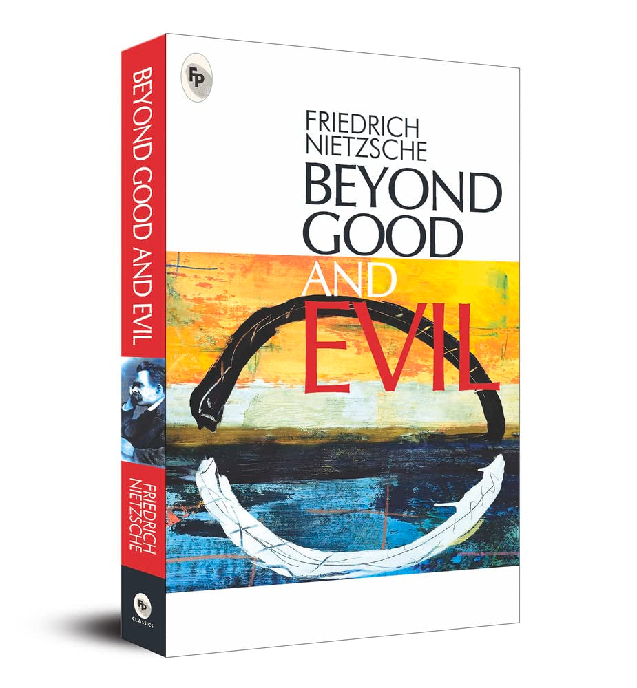 Beyond Good & Evil: Prelude to a Philosophy of the Future