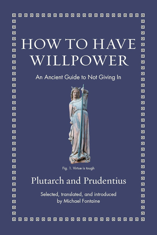 How to Have Willpower: An Ancient Guide to Not Giving in