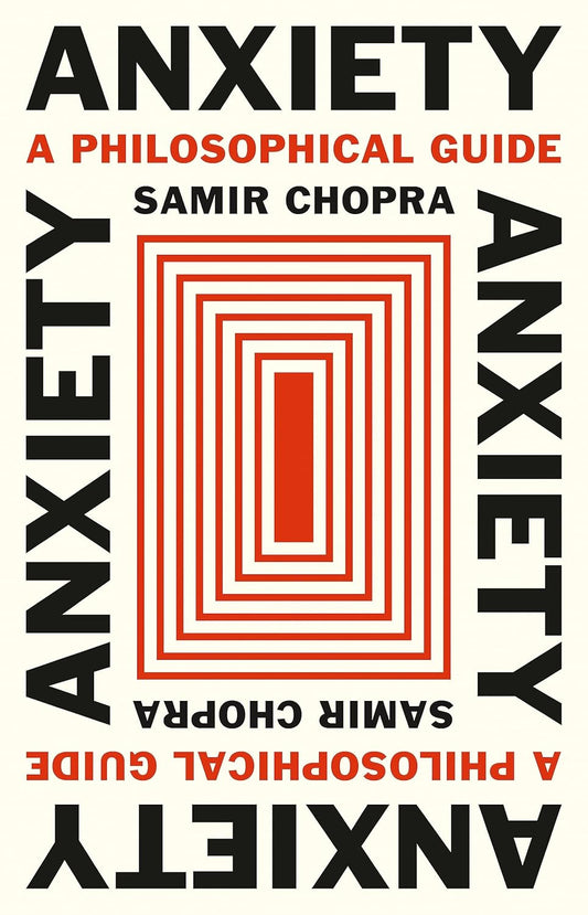 Anxiety: A Philosophical Guide