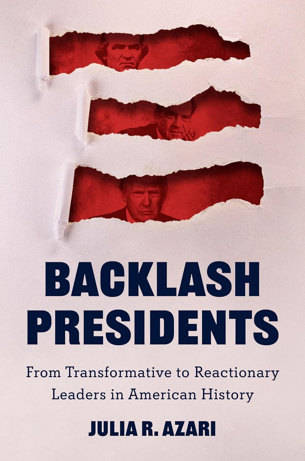 Backlash Presidents: From Transformative to Reactionary Leaders in American History