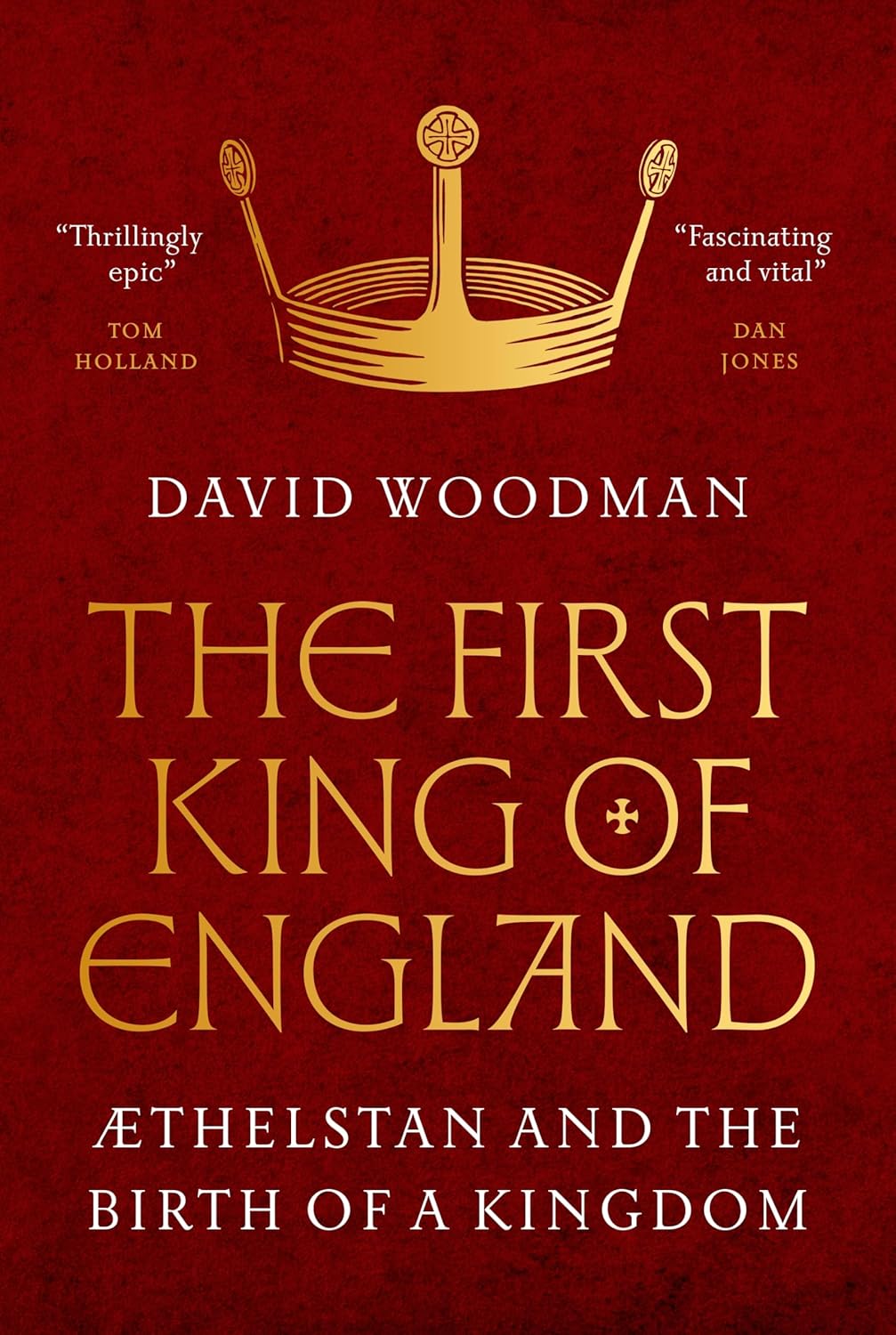 First King of England: AEThelstan and the Birth of a Kingdom