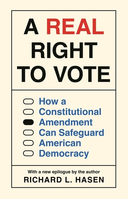 A Real Right to Vote: How a Constitutional Amendment Can Safeguard American Democracy