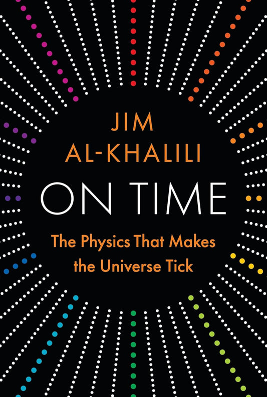 On Time: The Physics That Makes the Universe Tick
