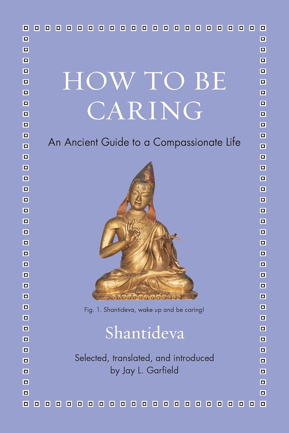 How to Be Caring: An Ancient Guide to a Compassionate Life