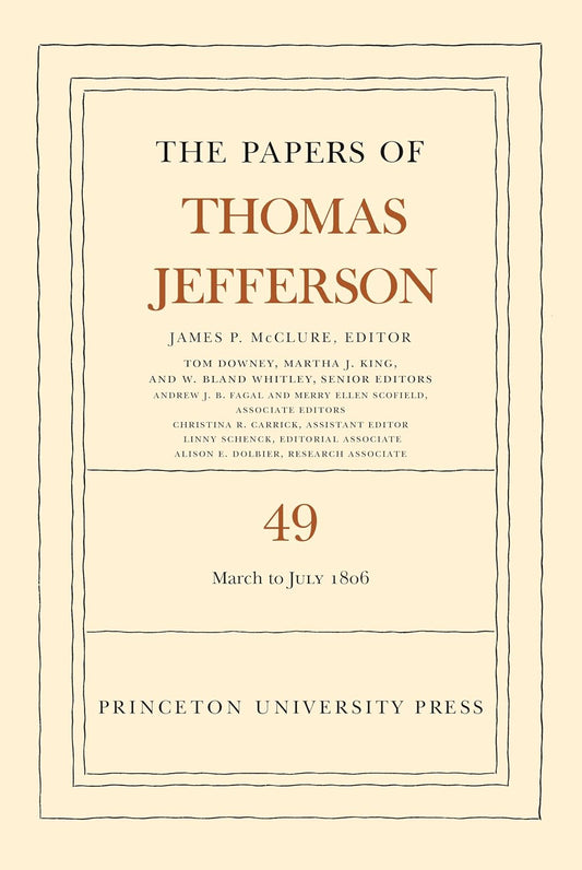 The Papers of Thomas Jefferson, Volume 49: 2 March to 10 July 1806