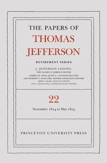 The Papers of Thomas Jefferson, Retirement Series, Volume 22: 1 November 1824 to 3 May 1825