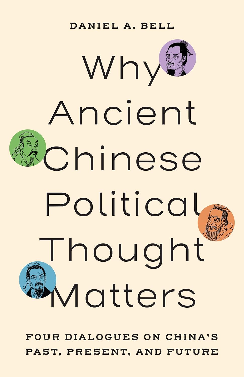 Why Ancient Chinese Political Thought Matters: Four Dialogues on China's Past, Present, and Future