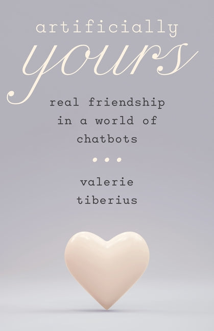 Artificially Yours: Real Friendship in a World of Chatbots