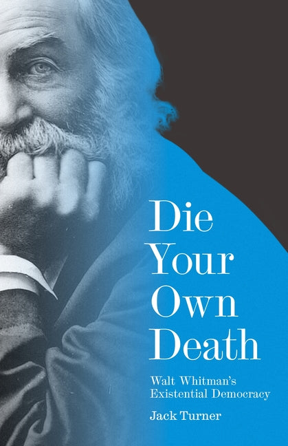Die Your Own Death: Walt Whitman's Existential Democracy