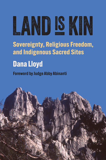 Land Is Kin: Sovereignty, Religious Freedom, and Indigenous Sacred Sites