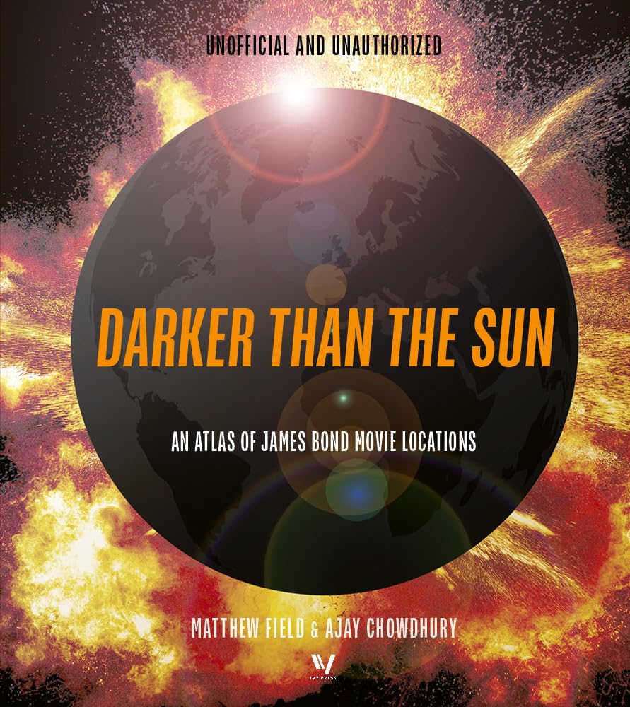 Darker Than the Sun: An Atlas of James Bond Movie Locations