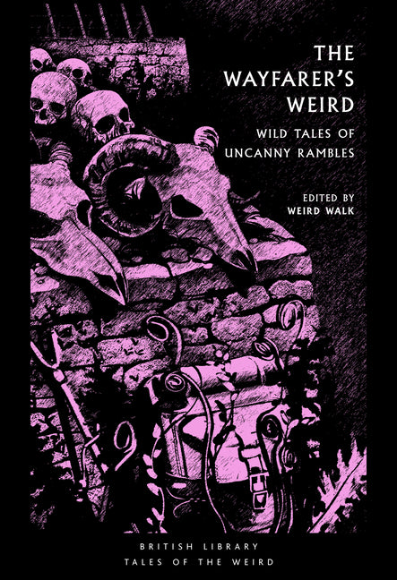 The Wayfearers Weird: Wild Tales of Uncanny Rambles