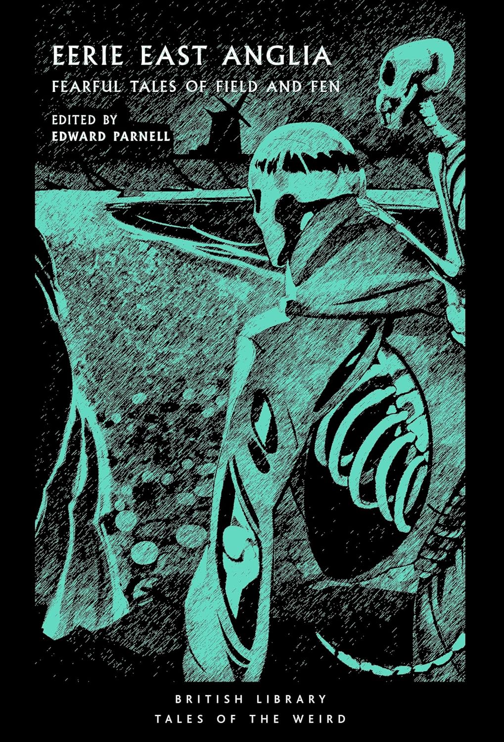Eerie East Anglia: Fearful Tales of Field and Fen Volume 52