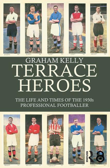 Terrace Heroes: The Life and Times of the 1930s Professional Footballer