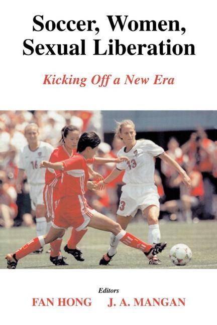 Soccer, Women, Sexual Liberation: Kicking off a New Era