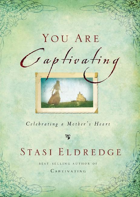 The You Are Captivating: Celebrating a Mother's Heart