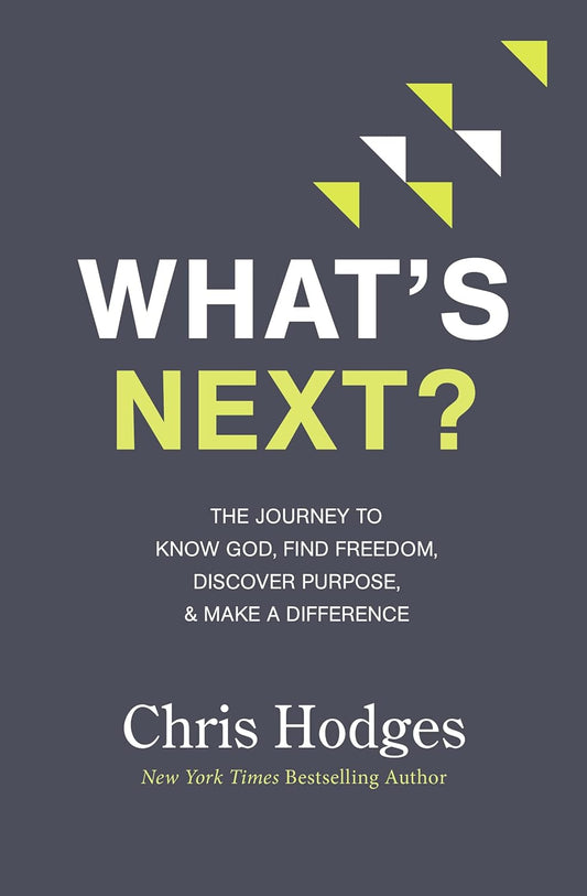 What's Next?: The Journey to Know God, Find Freedom, Discover Purpose, and Make a Difference - The Perfect Christian Graduation Gifts for to Celebrate