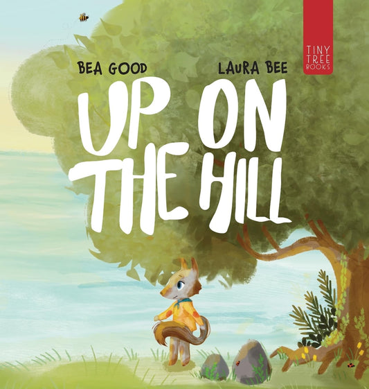 Up on the Hill: A Charming Picture Book about Friendship and Acceptance for Ages 5 to 7 (Collector's Hardback)