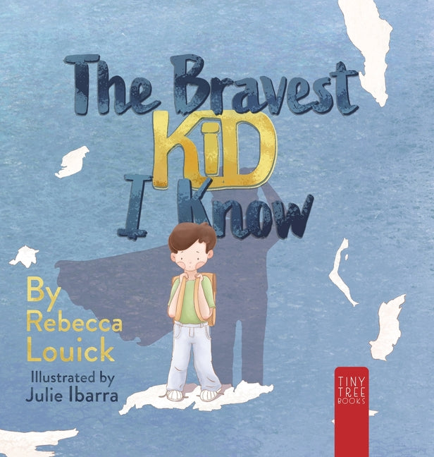 The Bravest Kid I Know: An Uplifting Story about Bravery and Emotions for Ages 5 to 7 (Collector's Hardback)