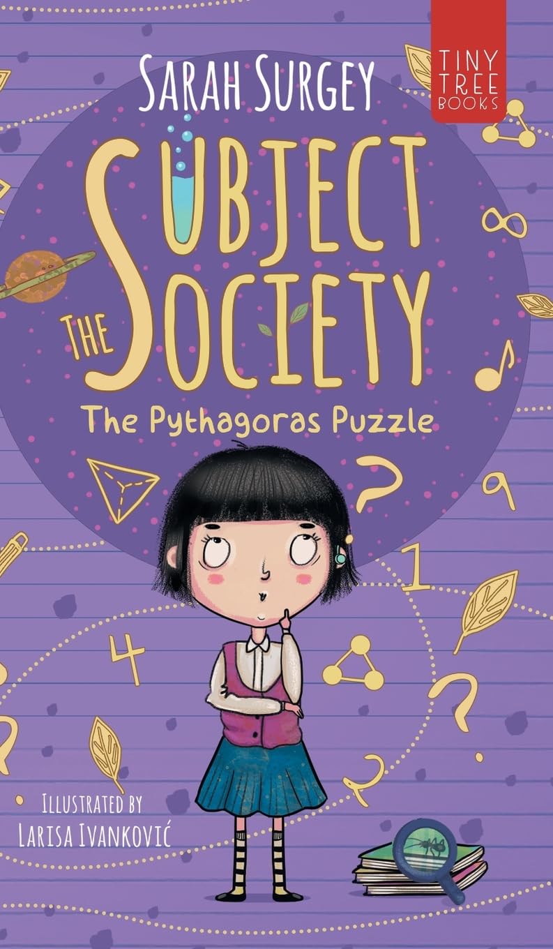 The Subject Society - The Pythagoras Puzzle: A STEM, Arts and Friendship Mystery for Young Readers (Collector's Hardback)