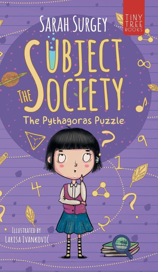 The Subject Society - The Pythagoras Puzzle: A STEM, Arts and Friendship Mystery for Young Readers (Collector's Hardback)