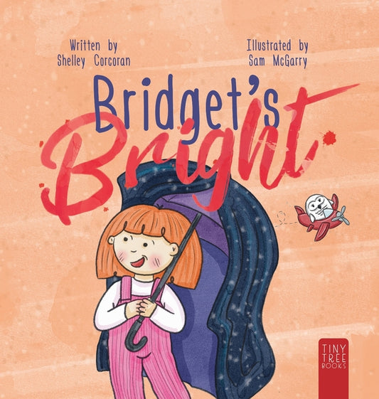 Bridget's Bright: A Courageous Picture Book for Young Readers about Overcoming Fears (Collector's Hardback)