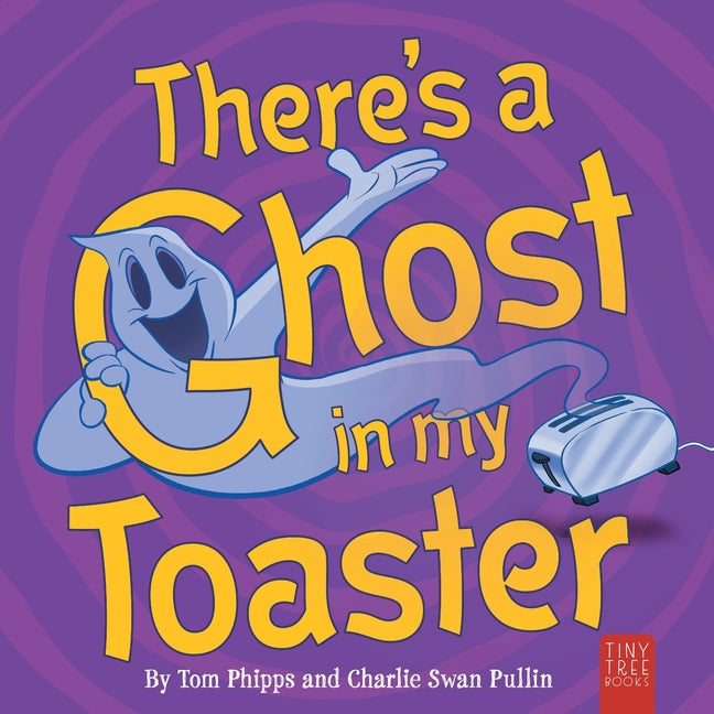 There's a Ghost in My Toaster: A Silly Shout-along Ghost Story for Ages 5 to 7