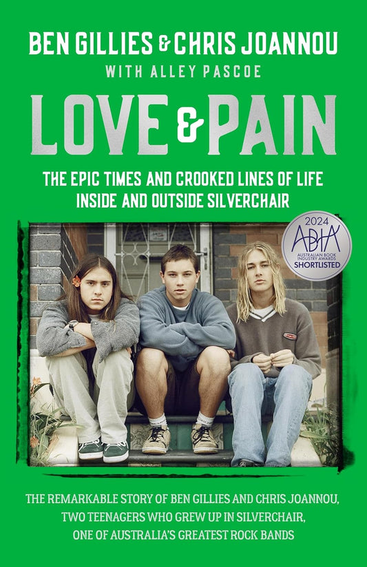Love & Pain The Epic Times and Crooked Lines of Life Inside and Outside Silverchair