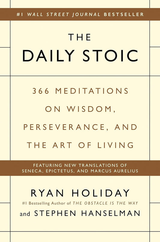 Daily Stoic: 366 Meditations on Wisdom, Perseverance, and the Art of Living