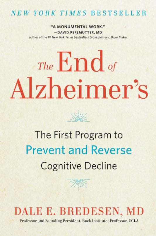 The End of Alzheimer's: The First Program to Prevent and Reverse Cognitive Decline