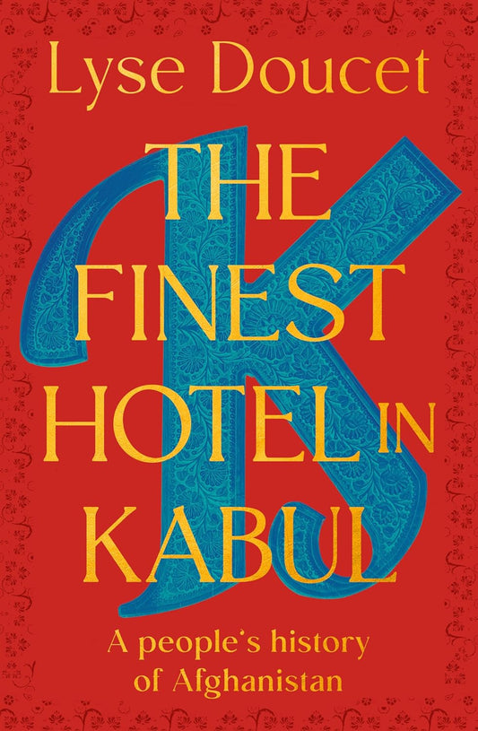 The Finest Hotel in Kabul: A People's History of Afghanistan