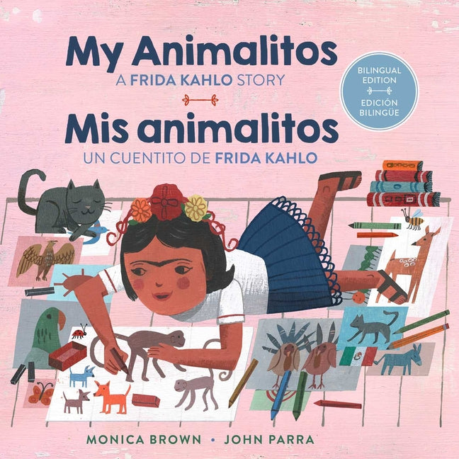 My Animalitos: A Frida Kahlo Story / MIS Animalitos: Un Cuentito de Frida Kahlo: (Bilingual Edition)