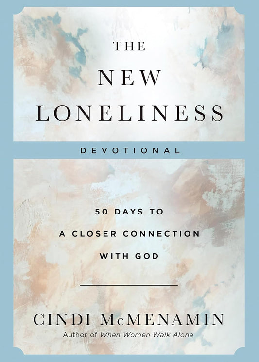 The New Loneliness Devotional: 50 Days to a Closer Connection with God