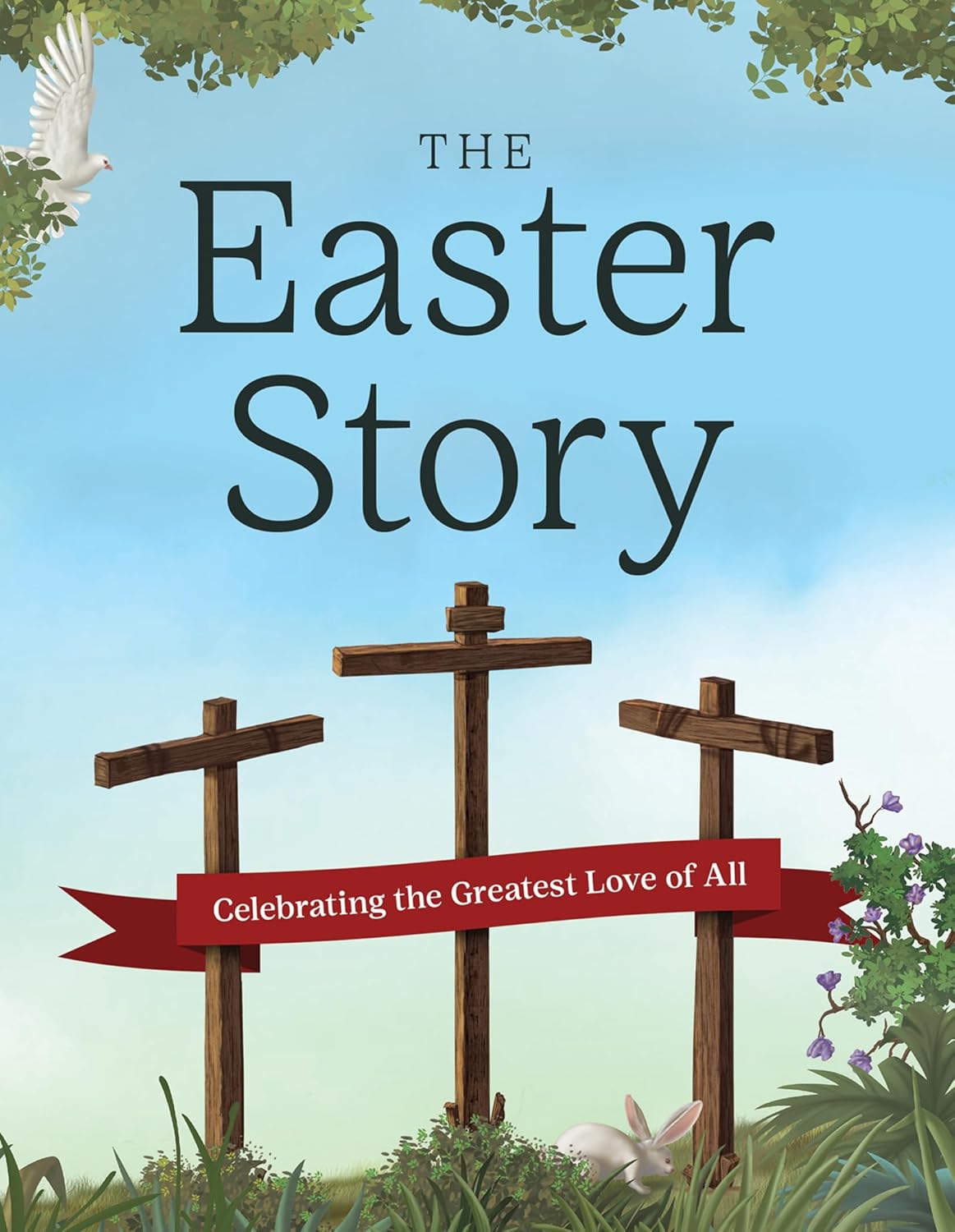 The Easter Story: Celebrating the Greatest Love of All
