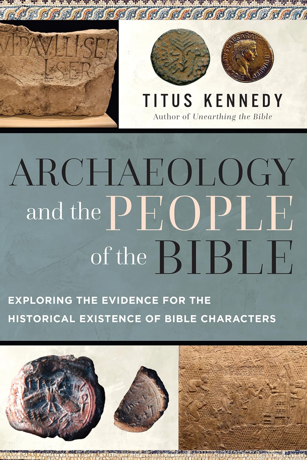 Archaeology and the People of the Bible: Exploring the Evidence for the Historical Existence of Bible Characters