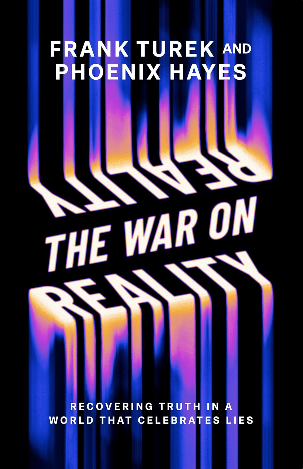 The War on Reality: Recovering Truth in a World That Celebrates Lies