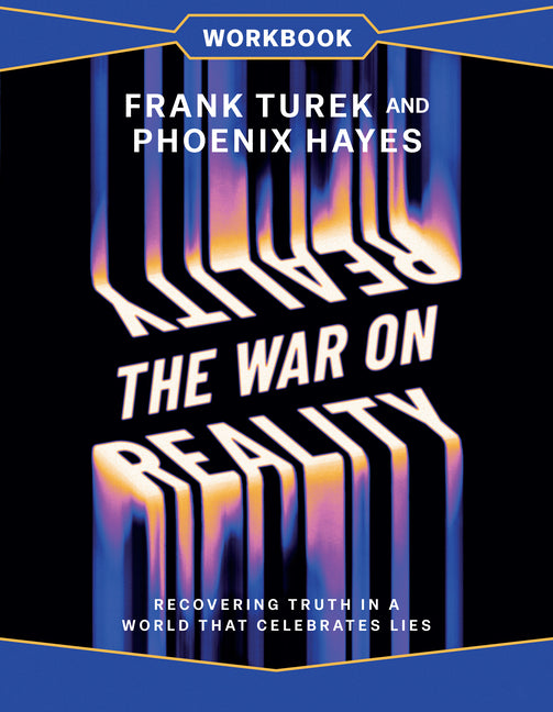 The War on Reality Workbook: Recovering Truth in a World That Celebrates Lies