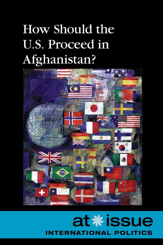How Should the U.S. Proceed in Afghanistan?