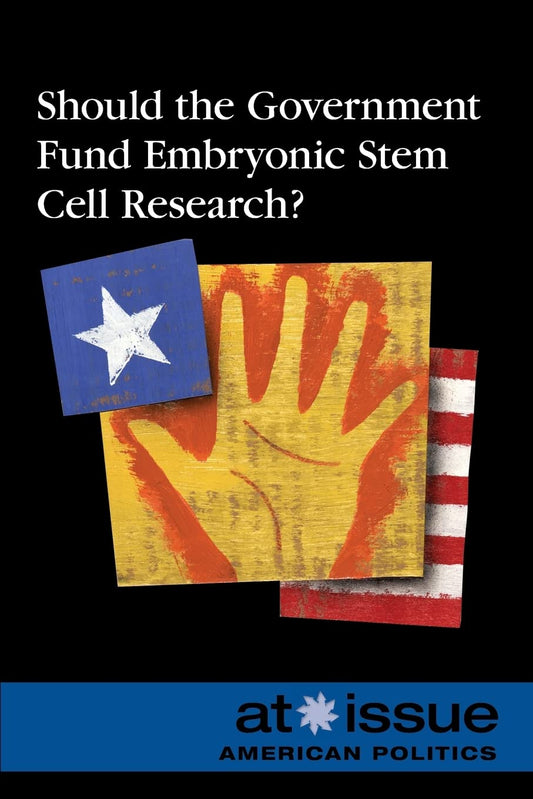 Should the Government Fund Embryonic Stem Cell Research?