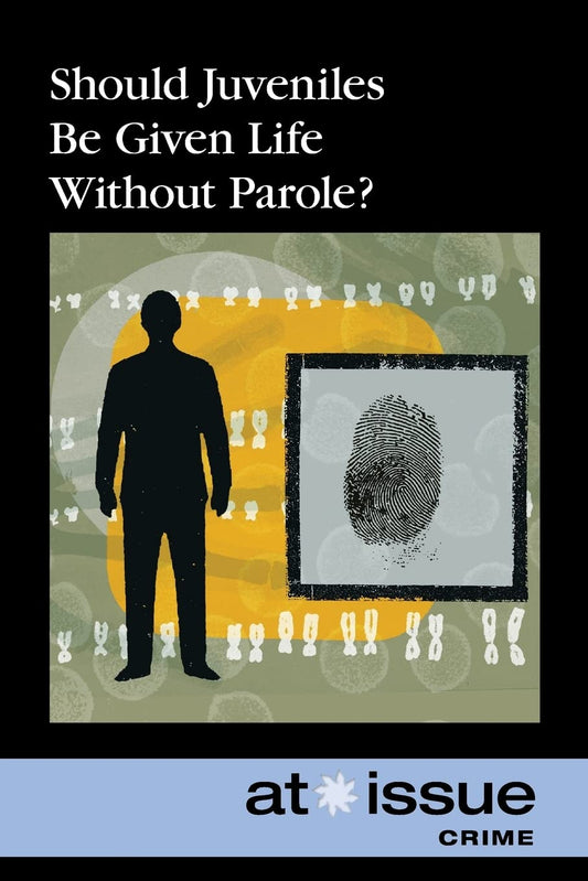 Should Juveniles Be Given Life Without Parole?