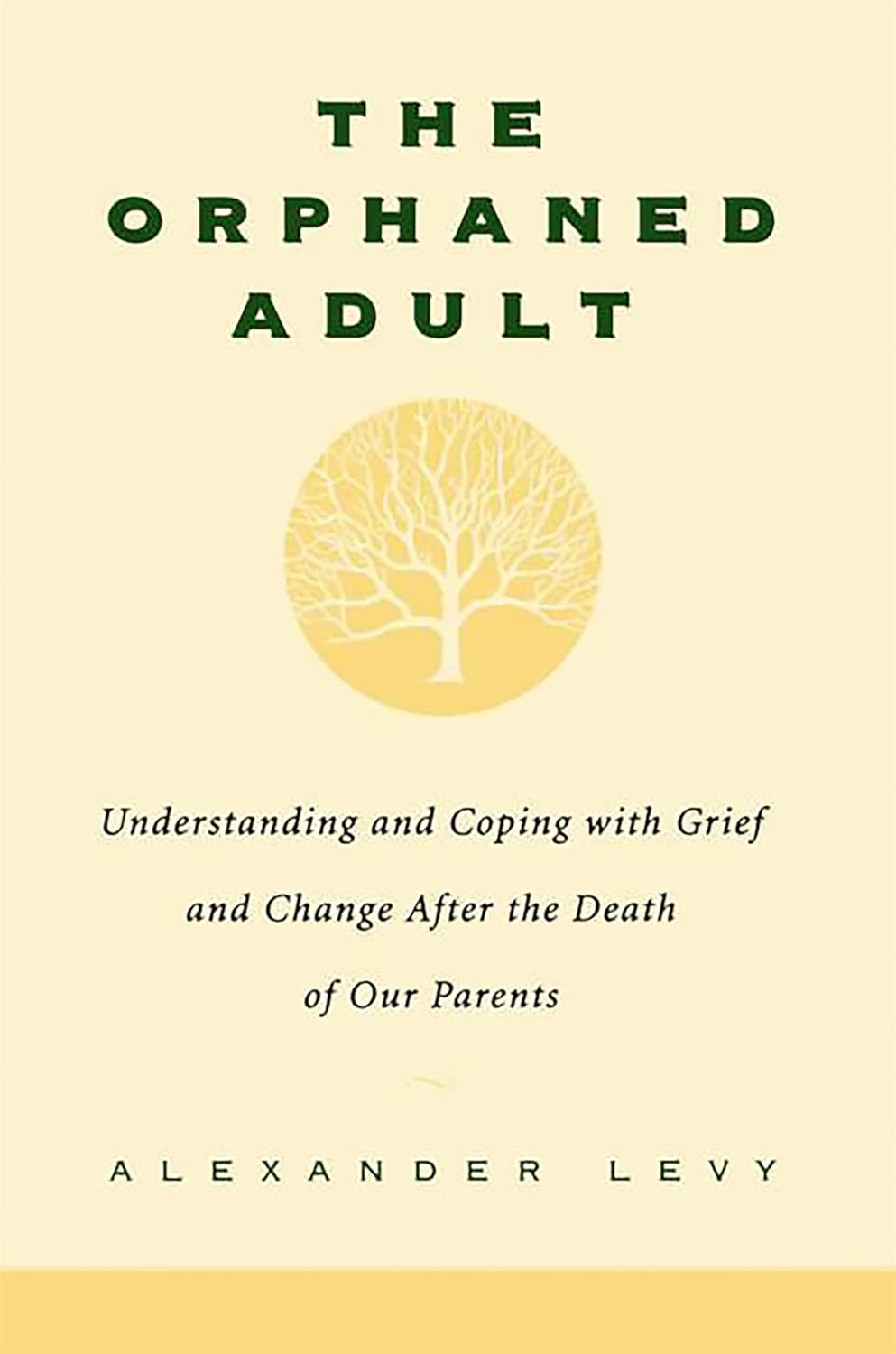 Orphaned Adult: Understanding and Coping with Grief and Change After the Death of Our Parents (Revised)