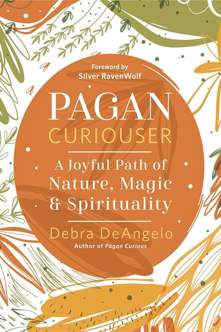 Pagan Curiouser: A Joyful Path of Nature, Magic & Spirituality