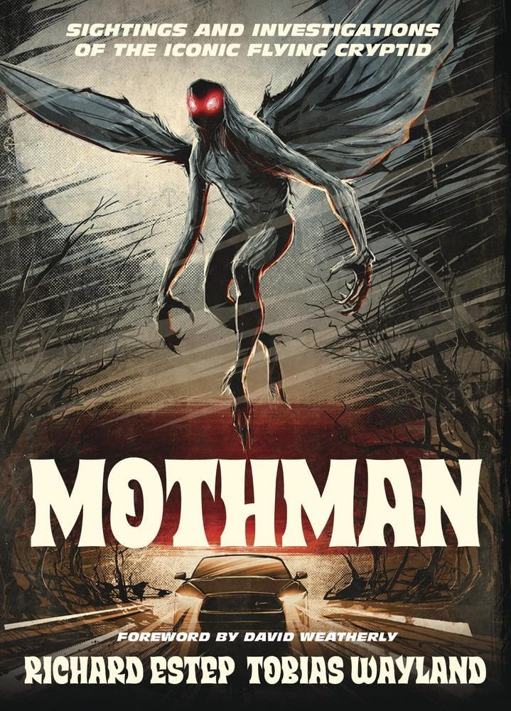 Mothman: Sightings and Investigations of the Iconic Flying Cryptid
