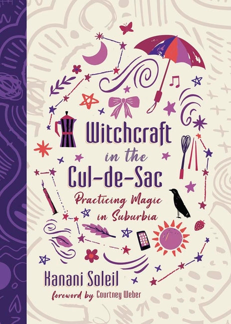 Witchcraft in the Cul-De-Sac: Practicing Magic in Suburbia