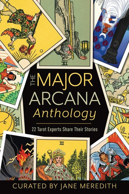 The Major Arcana Anthology: 22 Tarot Experts Share Their Stories