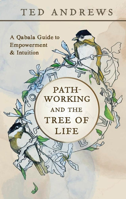 Pathworking and the Tree of Life: A Qabala Guide to Empowerment & Initiation