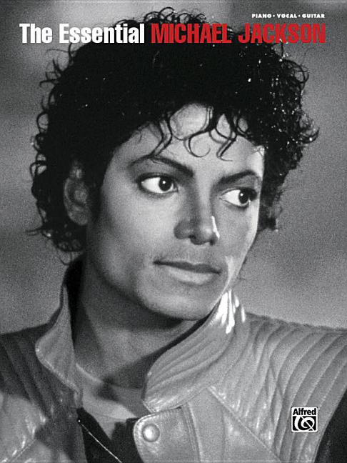 The Essential Michael Jackson: Piano Vocal Guitar Songbook Pop Rock Sheet Music Collection for Piano Voice and Guitar 38 Classic Hits for Practice and Per