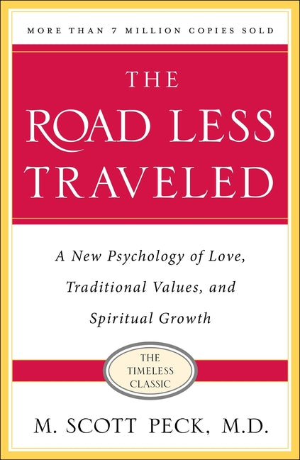 The Road Less Traveled, Timeless Edition: A New Psychology of Love, Traditional Values and Spiritual Growth (Anniversary)